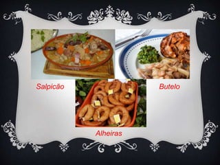 Salpicão Butelo
Alheiras
 