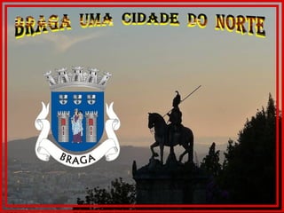 Braga, cidade ao norte Portugal