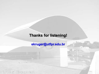 Thanks for listening!

 ekruger@utfpr.edu.br
 