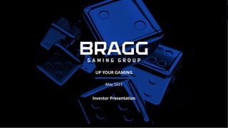 Page 0
UP YOUR GAMING
May 2021
Investor Presentation
 
