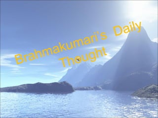 Brahmakumari’s  Daily Thought 