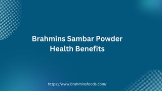 Brahmins Sambar Powder
Health Benefits
https://www.brahminsfoods.com/
 