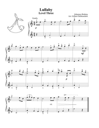 Lullaby
             Level Three           Johannes Brahms
                            Arr: Gilbert DeBenedetti
    Gently




3




                     rit.
 