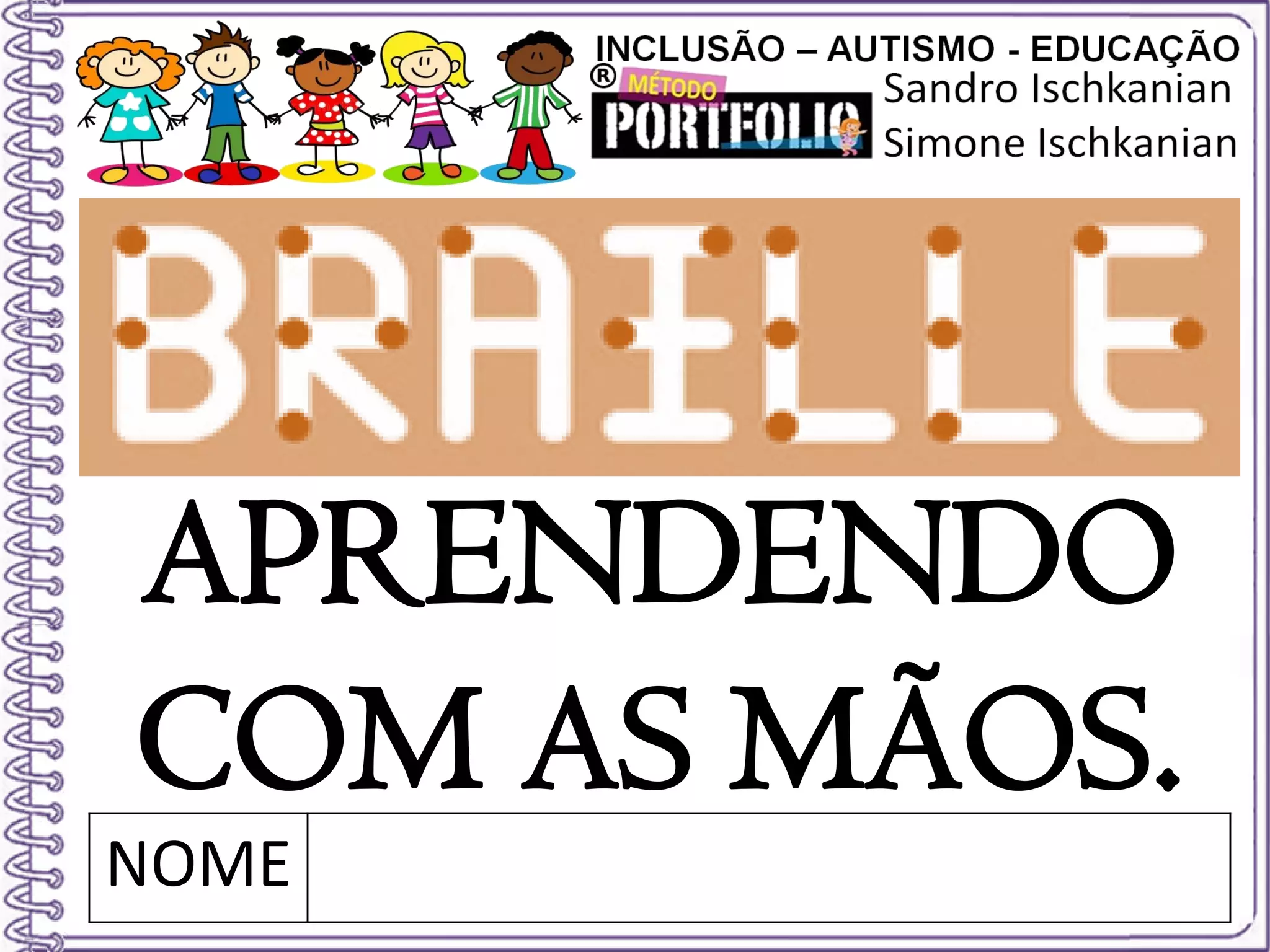 NOME
APRENDENDO
COM AS MÃOS.
 