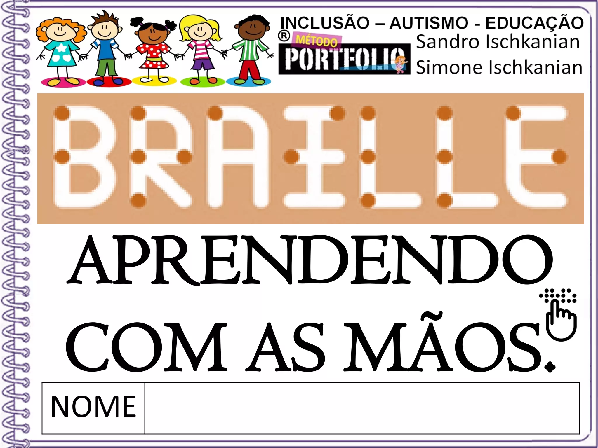 NOME
APRENDENDO
COM AS MÃOS.
 