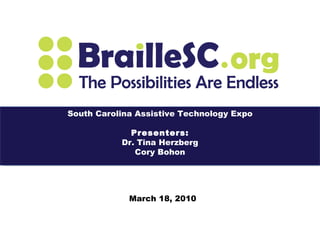 March 18, 2010 South Carolina Assistive Technology Expo Presenters: Dr. Tina Herzberg Cory Bohon 