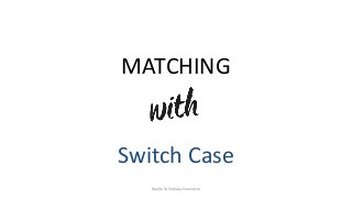 MATCHING
Switch Case
Braille To Sinhala Converter
 