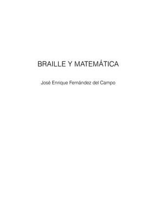 BRAILLE Y MATEMÁTICA

José Enrique Fernández del Campo
 