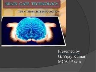 Presented by
G. Vijay Kumar
MCA 5th sem
 