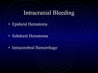 Intracranial Bleeding Epidural Hematoma Subdural Hematoma Intracerebral Hemorrhage 