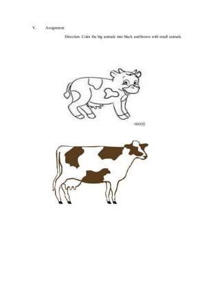 V. Assignment:
Direction: Color the big animals into black and brown with small animals.
 