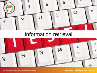 © 2017 NetSpeed Learning Solutions. All rights reserved. 42
Information retrieval
 
