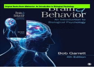The Fourth Edition of Brain & Behavior: An Introduction to Biological Psychology by Bob Garrett showcases our rapidly increasing understanding of the biological foundations of behavior, engaging students immediately with easily accessible content. Bob Garrett uses colorful illustrations and thought-provoking facts while maintaining a "big-picture" approach that students will appreciate. Don't be surprised when they reach their "eureka" moment and exclaim, "Now I understand what was going on with Uncle Edgar!" " [T]he topic coverage is excellent. It is what a student taking an Introductory Biological Psychology course should walk away with." --William Meil, Indiana University of Pennsylvania "I absolutely love this book. I think it is head and shoulders above any other.... The book is just right. I have used every edition so far and students seem to read it and grasp the concepts well. It is clearly written, well illustrated, and explains concepts in an engaging and understandable way. The text reads like it should--a wonderfully written book. It almost reads like a novel, progressing through the topics with a fluency that is rare. It's perfect for my students." --Carol L. DeVolder, St. Ambrose University "The text is well organized and has excellent artwork depicting complex brain functions." --Dr. Catherine Powers Ozyurt, Bay Path College "Excellent use of artwork, good coverage of a range of topics within each chapter." --M. Foster Olive, Arizona State University
Original Books Brain &Behavior: An Introduction to Biological Psychology
The Fourth Edition of Brain & Behavior: An Introduction to Biological
Psychology by Bob Garrett showcases our rapidly increasing understanding of
the biological foundations of behavior, engaging students immediately with
easily accessible content. Bob Garrett uses colorful illustrations and thought-
provoking facts while maintaining a "big-picture" approach that students will
appreciate. Don't be surprised when they reach their "eureka" moment and
exclaim, "Now I understand what was going on with Uncle Edgar!" " [T]he topic
coverage is excellent. It is what a student taking an Introductory Biological
Psychology course should walk away with." --William Meil, Indiana University of
Pennsylvania "I absolutely love this book. I think it is head and shoulders
above any other.... The book is just right. I have used every edition so far and
students seem to read it and grasp the concepts well. It is clearly written, well
illustrated, and explains concepts in an engaging and understandable way. The
text reads like it should--a wonderfully written book. It almost reads like a
novel, progressing through the topics with a fluency that is rare. It's perfect for
my students." --Carol L. DeVolder, St. Ambrose University "The text is well
organized and has excellent artwork depicting complex brain functions." --Dr.
Catherine Powers Ozyurt, Bay Path College "Excellent use of artwork, good
coverage of a range of topics within each chapter." --M. Foster Olive, Arizona
State University
 