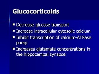 Glucocorticoids  <ul><li>Decrease glucose transport </li></ul><ul><li>Increase intracellular cytosolic calcium </li></ul><...