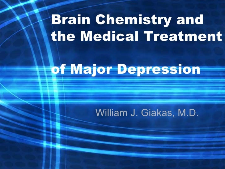 Brain Chemistry And The Medical Treatment Of Major Depression