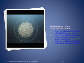 Brain computer interface[by eng. Michael Bidollahkhany] | PPTX
