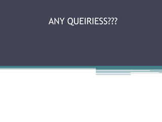 ANY QUEIRIESS???
 