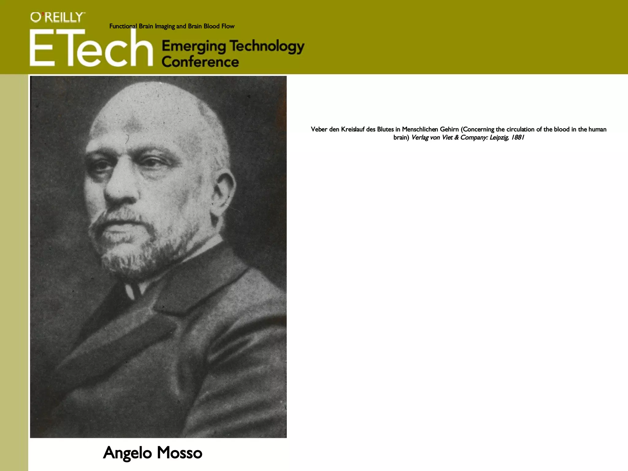 Veber den Kreislauf des Blutes in Menschlichen Gehirn (Concerning the circulation of the blood in the human brain)  Verlag von Viet & Company: Leipzig, 1881 Functional Brain Imaging and Brain Blood Flow Angelo Mosso 