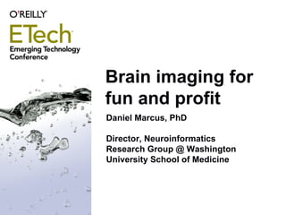 Brain imaging for fun and profit ,[object Object],[object Object]
