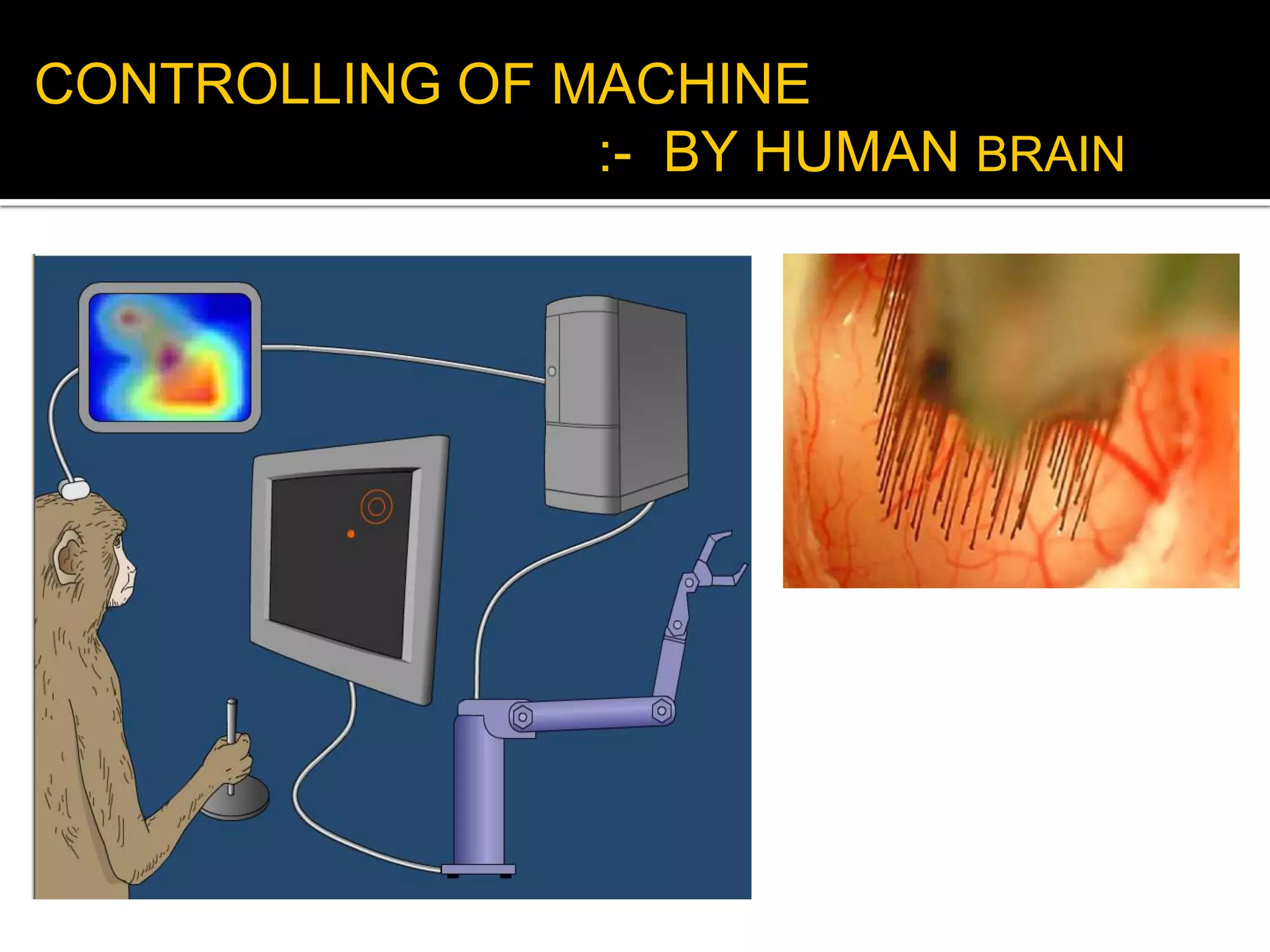 CONTROLLING OF MACHINE                                    :-  BY HUMAN BRAIN
