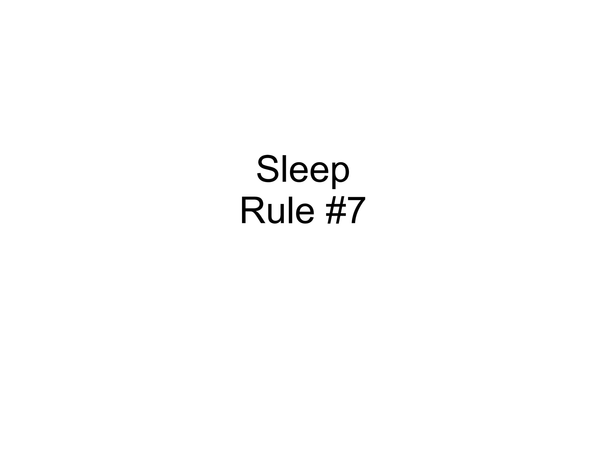Sleep Rule #7 