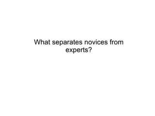 What separates novices from experts? 
