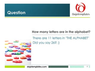 How many letters are in the alphabet? Question There are 11 letters in "THE ALPHABET" Did you say 26? :) 