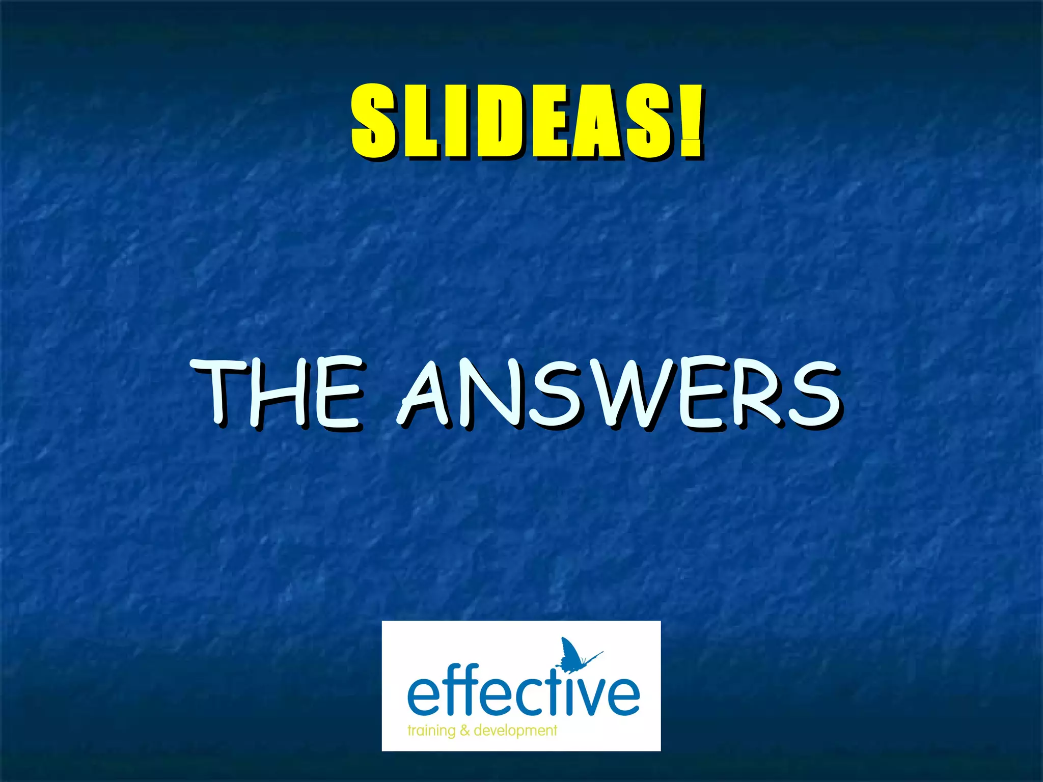 THE ANSWERS SLIDEAS!