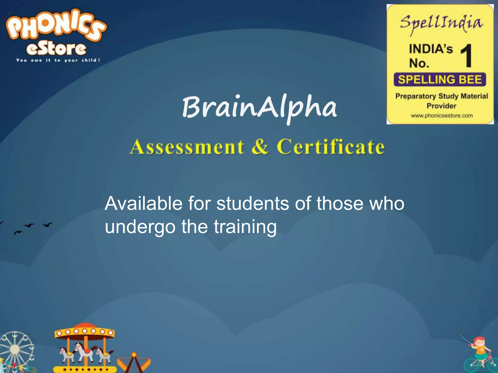 Available for students of those who
undergo the training
BrainAlpha
 