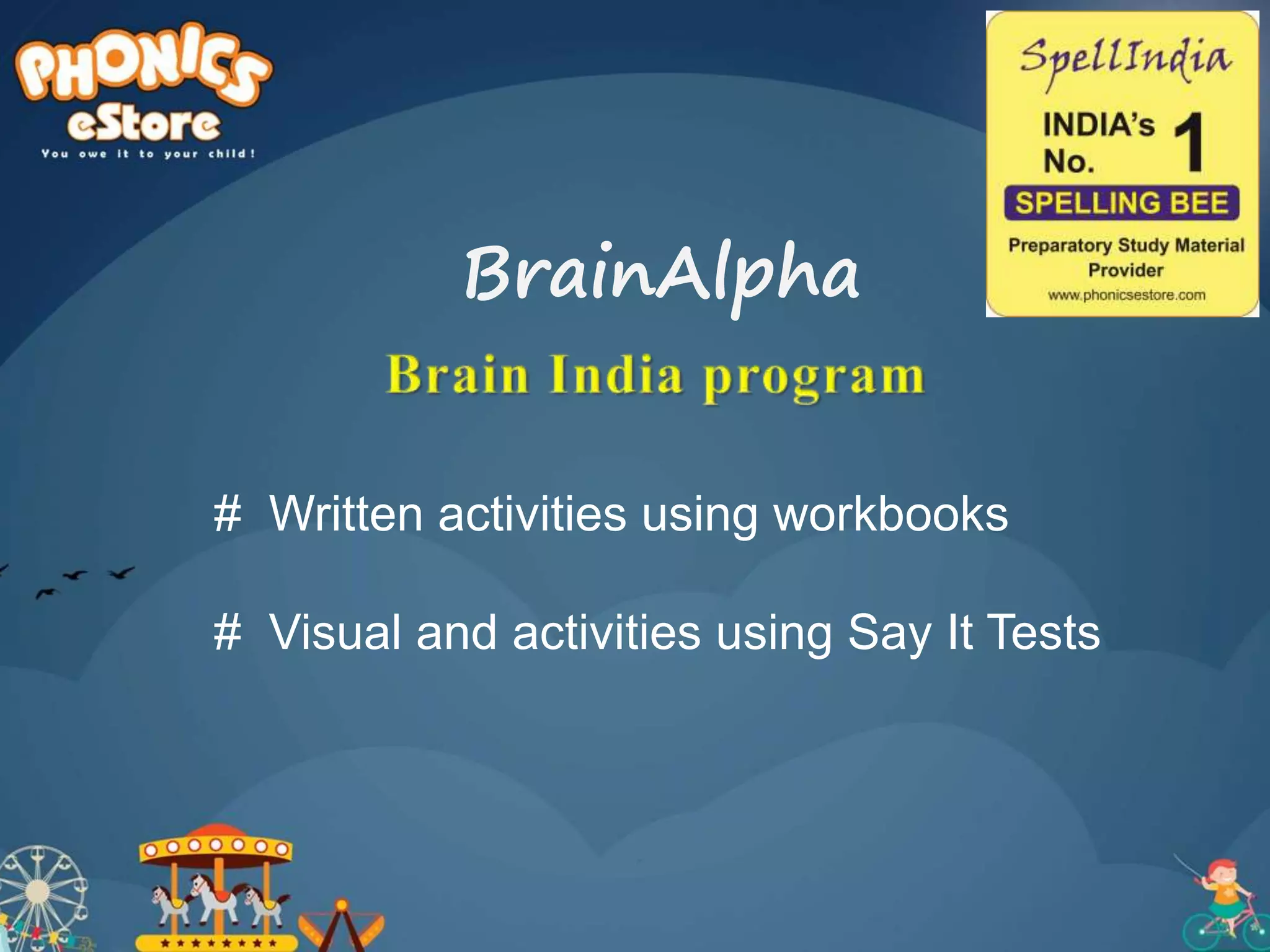 # Written activities using workbooks
# Visual and activities using Say It Tests
BrainAlpha
 