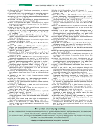 Review                    TRENDS in Cognitive Sciences     Vol.9 No.5 May 2005                                                  257



26 Mountcastle, V.B. (1997) The columnar organization of the neocortex.          53 Pinker, S. (1997) How the Mind Works, W.W. Norton & Co
   Brain 120, 701–722                                                            54 MacPhail, E.M. (1998) The Evolution of Consciousness, Oxford
27 Harrison, K.H. et al. (2002) Scaling laws in the mammalian neocortex:            University Press
   Does form provide clues for function? J. Neurocytol. 31, 289–298              55 Fitch, W.T. and Hauser, M.D. (2004) Computational constraints on
28 Changizi, M.A. (2001) Principles underlying mammalian neocortical                syntactic processing in a nonhuman primate. Science 303, 377–380
   scaling. Biol. Cybern. 84, 207–215                                            56 Savage-Rumbaugh, E.S. et al. (1993) Language comprehension in ape
29 Rockland, K.S. (2002) Non-uniformity of extrinsic connections and                and child. Monogr. Soc. Res. Child Dev. 58, 1–222
   columnar organization. J. Neurocytol. 31, 247–253                             57 Galaburda, A.M. and Geschwind, N. (1980) The human language
30 Zhang, K. and Sejnowski, T.J. (2000) A universal scaling law between             areas and cerebral asymmetries. Rev. Med. Suisse Romande 100,
   gray matter and white matter of cerebral cortex. Proc. Natl. Acad. Sci.          119–128
   U. S. A. 97, 5621–5626                                                        58 Preuss, T.M. (2000) What’s human about the human brain? In The New
31 Healy, S.D. and Hurly, T.A. (2004) Spatial learning and memory in                Cognitive Neurosciences (Gazzaniga, M.S. et al., eds), pp. 1219–1234,
   birds. Brain Behav. Evol. 63, 211–220                                            MIT Press
32 Maguire, E.A. et al. (2000) Navigation-related structural change              59 Gannon, P.J. et al. (2001) Language areas of the hominoid brain: a
   in the hippocampi of taxi drivers. Proc. Natl. Acad. Sci. U. S. A.               dynamic communicative shift on the upper east side planum. In
   97, 4398–4403                                                                    Evolutionary Anatomy of the Primate Cerebral Cortex (Falk, D. and
33 Macphail, E.M. and Bolhuis, J.J. (2001) The evolution of intelligence:           Gibson, K.R., eds), pp. 216–240, Cambridge University Press
   adaptive specializastions versus general process. Biol. Rev. Camb.            60 Goldin-Meadow, S. (1999) The role of gesture in communication and
   Philos. Soc. 76, 341–364                                                         thinking. Trends Cogn. Sci. 3, 419–429
34 Dunbar, R.I.M. (1992) Neocortex size as a constraint on group size in         61 Savage-Rumbaugh, E.S. et al. (1998) Apes, Language, and the Human
   primates. J. Hum. Evol. 20, 469–493                                              Mind, University Press
35 Dunbar, R.I.M. (1998) The social brain hypothesis. Evol. Anthropol. 6,        62 Kelly, S.D. et al. (2002) Putting language back into the body: Speech
   178–190                                                                          and gesture on three time frames. Dev. Neuropsychol. 22, 323–349
36 Byrne, R.W. and Whiten, A. (1992) Cognitive evolution in primates:            63 Corballis, M.C. (1998) Evolution of the human mind. In Advances in
   evidence from tactical deception. Man 27, 609–627                                Psychological Science (Sabourin, M. et al., eds), pp. 31–62, Psychology
37 de Felipe, J. et al. (2002) Microstructure of the neocortex: Comparative         Press
   aspects. J. Neurocytol. 31, 299–316                                           64 Olmo, E. (1983) Nucleotype and cell size in vertebrates: a review. Basic
38 Allman, J.M. et al. (2001) The anterior cingulate cortex. In Unity of            Appl. Histochem. 27, 227–256
   Knowlegde (Damasio, A.R. et al., eds), pp. 107–117, The New York              65 Finlay, B.L. and Darlington, R.B. (1995) Linked regularities in the
   Academy of Sciences                                                              development and evolution of mammalian brains. Science 268,
39 Nimchinsky, E. et al. (1999) A neuronal morphologic type unique to               1578–1584
   humans and great apes. Proc. Natl. Acad. Sci. U. S. A. 96, 5268–5273          66 Kaskan, P.M. and Finlay, B.L. (2001) Encephalization and its
40 Elston, G.N. (2002) Cortical heterogeneity: Implications for visual              developmental structure: how many ways can a brain get big? In
   processing and polysensory integration. J. Neurocytol. 31, 317–335               Evolutionary Anatomy of the Primate Cerebral Cortex (Falk, D. and
41 Elston, G.N. et al. (2001) The pyramidal cell in cognition: A                    Gibson, K.R., eds), pp. 14–2, Cambridge University Press
   comparative study in human and monkey. J. Neurosci. 21, RC163                 67 Rakic, P. (1988) Speciﬁcation of the cerebral cortex. Science 241,
42 Roth, G. (2000) The evolution of consciousness. In Brain, Evolution              170–176
   and Cognition (Roth, G. and Wullimann, M.F., eds), pp. 555–582,               68 Rakic, P. and Kornack, D.R. (2001) Neocortical expansion and
   Wiley-Spektrum Akademischer Verlag                                               elaboration during primate evolution: a view from neuroembryology.
43 Tomasello, M. (1996) Do apes ape? In Social Learning in Animals: The             In Evolutionary Anatomy of the Primate Cerebral Cortex (Falk, D. and
   Roots of Culture (Galef, J. and Heyes, C., eds), pp. 319–343, Academic           Gibson, K.R., eds), pp. 30–56, Cambridge University Press
   Press                                                                         69 Aiello, L.C. et al. (2001) In defense of the Expensive Tissue
44 Tomasello, M. and Call, J. (1997) Primate Cognition, Oxford                      Hypothesis. In Evolutionary Anatomy of the Primate Cerebral Cortex
   University Press                                                                 (Falk, D. and Gibson, K.R., eds), pp. 57–78, Cambridge University
45 Byrne, R.W. and Russon, A.E. (1998) Learning by imitation: a                     Press
   hierarchical approach. Behav. Brain Sci. 21, 667–684                          70 Aiello, L.C. and Wheeler, P. (1995) The expensive-tissue hypothesis:
46 Subiaul, F. et al. (2004) Cognitive imitation in rhesus macaques.                the brain and the digestive system in human and primate evolution.
   Science 305, 407–410                                                             Curr. Anthropol. 36, 199–221
47 Rizzolatti, G. and Craighero, L. (2004) The mirror-neuron system.             71 Fish, J.L. and Lockwood, C.A. (2003) Dietary constraints on
   Annu. Rev. Neurosci. 27, 169–192                                                 encephalization in primates. Am. J. Phys. Anthropol. 120, 171–181
48 Premack, D. and Woodruff, G. (1978) Does the chimpanzee have a                72 Martin, R.D. (1996) Scaling of the mammalian brain: the maternal
   theory of mind? Behav. Brain Sci. 4, 515–526                                     energy hypothesis. News Physiol. Sci. 11, 149–156
49 Povinelli, D.J. and Vonk, J. (2003) Chimpanzee minds: suspiciously            73 Russell, S. (1979) Brain size and intelligence: a comparative
   human? Trends Cogn. Sci. 7, 157–161                                              perspective. In Brain, Behavior and Evolution (Oakley, D.A. and
50 Tomasello, M. et al. (2003) Chimpanzees understand psychological                 Plotkin, H.C., eds), pp. 126–153, Methuen
   states – the question is which ones and to what extend. Trends Cogn.          74 Van Dongen, P.A.M. (1998) Brain size in vertebrates. In The Central
   Sci. 7, 153–156                                                                  Nervous System of Vertebrates (Vol. 3) (Nieuwenhuys, R. et al., eds),
51 O’Connell, S. and Dunbar, R.I.M. (2003) A test for comprehension of              pp. 2099–2134, Springer Berlin
   false belief in chimpanzees. Evolution and Cognition 9, 131–140               75 Rensch, B. (1968) Manipulierfa   ¨higkeit und Komplikation von Han-
52 Decety, J. and Sommerville, J.A. (2003) Shared representations                   dlungsketten bei Menschenaffen. In Handgebrauch und Verstandi-     ¨
   between self and other: a social cognitive neuroscience view. Trends             gung bei Affen und Fruhmenschen (Rensch, B., ed.), pp. 103–126,
                                                                                                              ¨
   Cogn. Sci. 7, 527–533                                                            Hans Huber, Bern


                                                  Free journals for developing countries
   The WHO and six medical journal publishers have launched the Access to Research Initiative, which enables nearly 70 of the world’s
                         poorest countries to gain free access to biomedical literature through the Internet.
   Gro Harlem Brundtland, director-general for the WHO, said that this initiative was ‘perhaps the biggest step ever taken towards reducing
                                      the health information gap between rich and poor countries’.

                                          See http://www.healthinternetwork.net for more information.


www.sciencedirect.com
 
