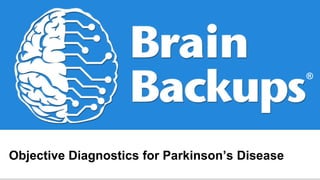 Objective Diagnostics for Parkinson’s Disease
®
 