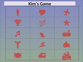 49
Kim’s Game















 