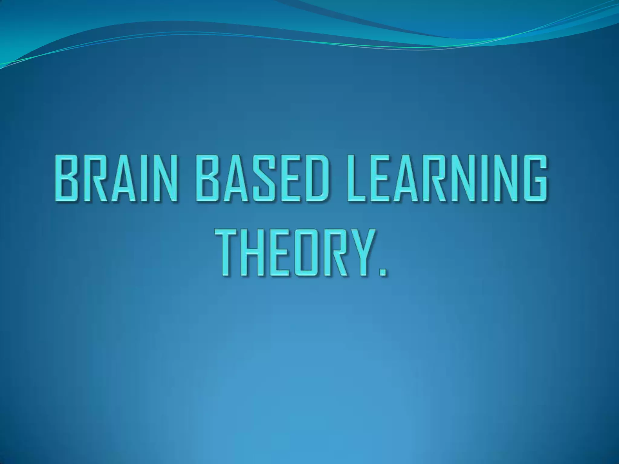 Brain Based Learning Theory | PPTX