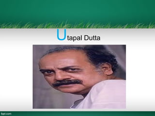 Utapal Dutta
 