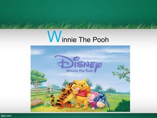 Winnie The Pooh
 
