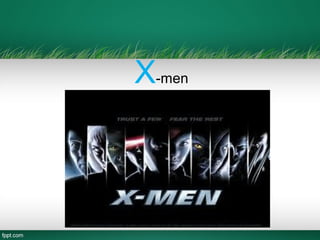 X-men
 