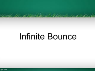 Infinite Bounce
 