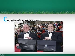 Counting of the OSCAR votes
 