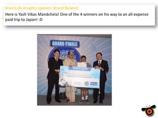 BrainCafe Insights Update: Brand Related
Here is Yash Vikas Mandchela! One of the 4 winners on his way to an all-expense
paid trip to Japan! :D

 