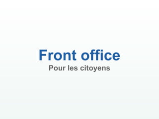 Front office
 Pour les citoyens
 