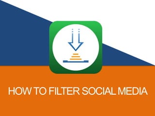 HOWTO FILTER SOCIALMEDIA
 