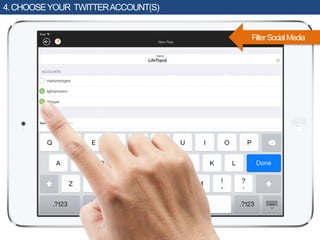 4.CHOOSEYOUR TWITTERACCOUNT(S)
FilterSocialMedia
 