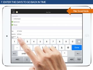 7.ENTERTHEDAYSTOGOBACKINTIME
FilterSocialMedia
 