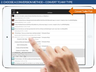 2.CHOOSEACONVERSIONMETHOD–CONVERTTOANYTYPE
ConvertTwitterPost
 