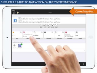 5.SCHEDULEATIMETOTAKEACTIONONTHETWITTERMESSAGE
ConvertTwitterPost
 