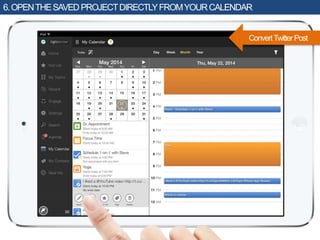 6.OPENTHESAVEDPROJECTDIRECTLYFROMYOURCALENDAR
ConvertTwitterPost
 