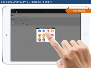 ConvertEmail
4.CHOOSEANITEMTYPE–PROJECTCHOSEN
 