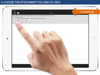 ConvertEmail
9.CHOOSETHEATTACHMENTYOUWISHTOVIEW
 