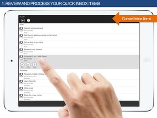 1.REVIEWANDPROCESSYOURQUICKINBOXITEMS
ConvertInboxItems
 